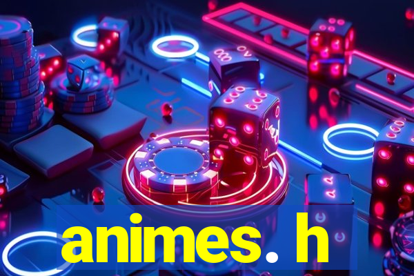 animes. h